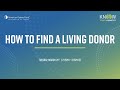 How to find a living donor  kidney action week  akf