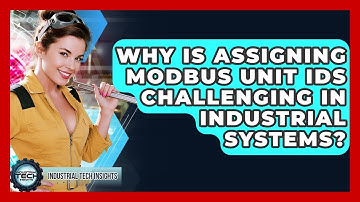 Why Is Assigning Modbus Unit IDs Challenging In Industrial Systems? - Industrial Tech Insights