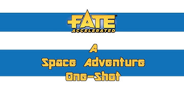 Fate Accelerated: Space Adventure - One Shot (Actual Play)