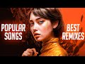 Music Mix 2021 🎧 Remixes of Popular Songs 🎧 EDM Best Music Mix