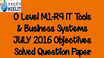 O Level JULY 2016 M1-R4 IT Tools & Business Systems Solved Objective Questions.