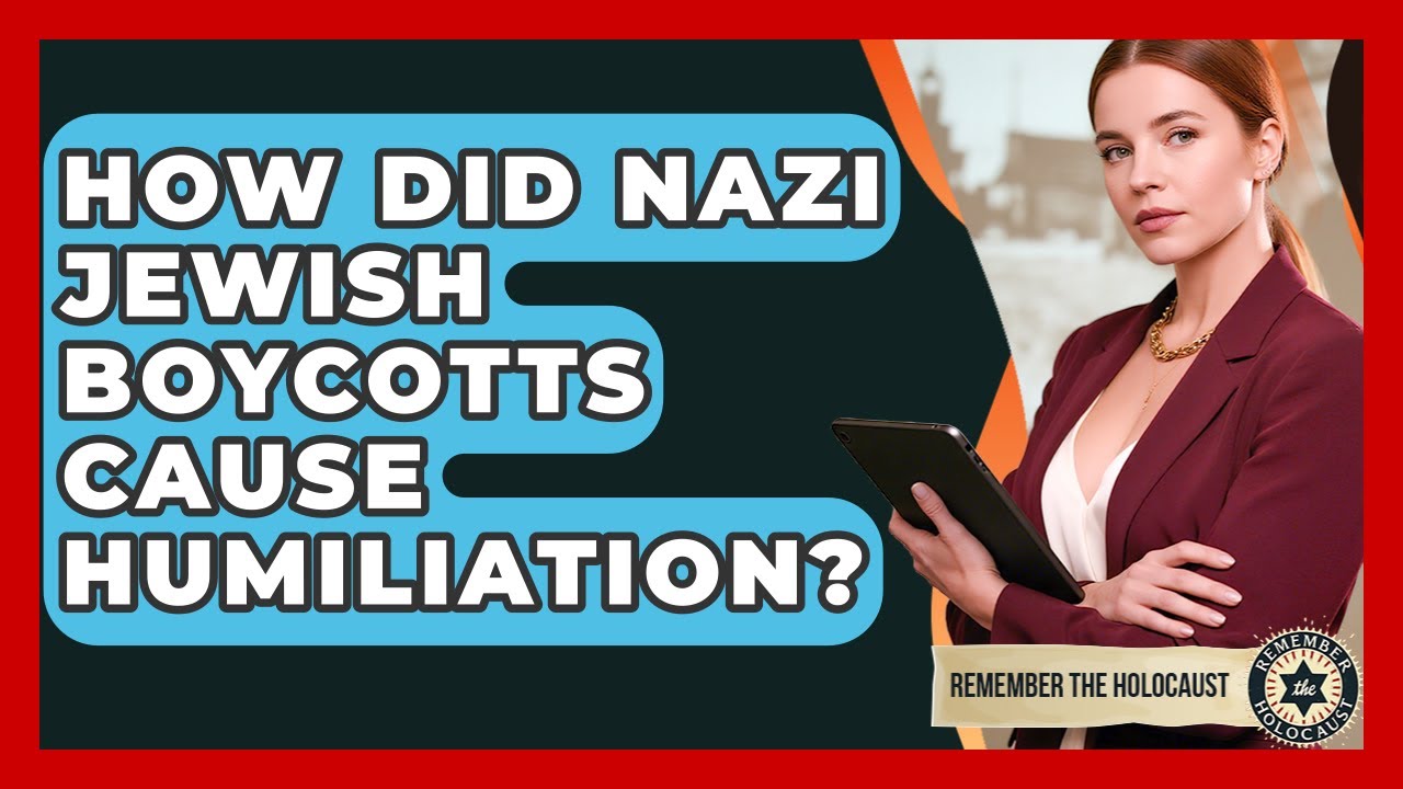 How Did Nazi Jewish Boycotts Cause Humiliation? - Remember The Holocaust