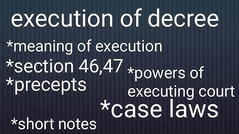 Execution of decree section 46,47 cpc short notes