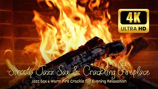 Cozy 4K Fireplace &amp; Smooth Jazz 🎷 Soft Sax Melodies for Deep Sleep, Reading, and Relaxing