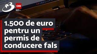 1.500 de euro pentru un permis de conducere fals