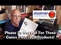 Please Do Not Fall For These Canon PRO 1000 Products!