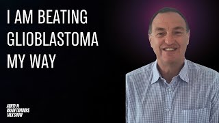 Beating Glioblastoma: Neil’s Journey
