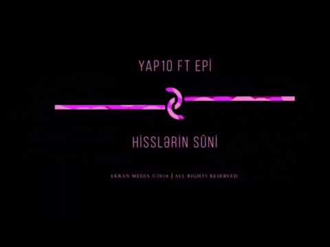 YAP10 ft. Epi - Hisslərin Süni Sözləri (Lyrics)
