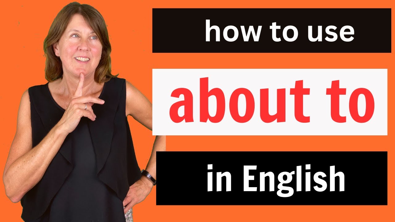 How to use ABOUT TO in English