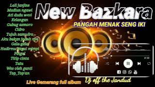 NEW BAZKARA TERBARU 2022 FULL ALBUM DJ OFF THE JANDUT, PANGAH MENAK SENG IKI. LIVE GEMARANG