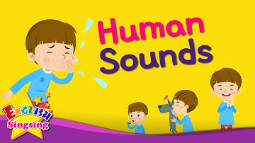 Human Sounds - Kids vocabulary - imitating sounds - English educational video for kids