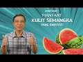 Manfaat kulit semangka yang dashyat 