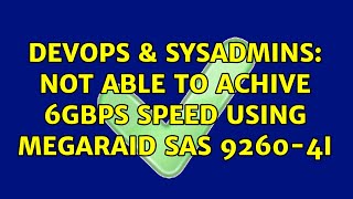 DevOps & SysAdmins: Not able to achive 6Gbps speed using MegaRAID SAS 9260-4i (2 Solutions!!)