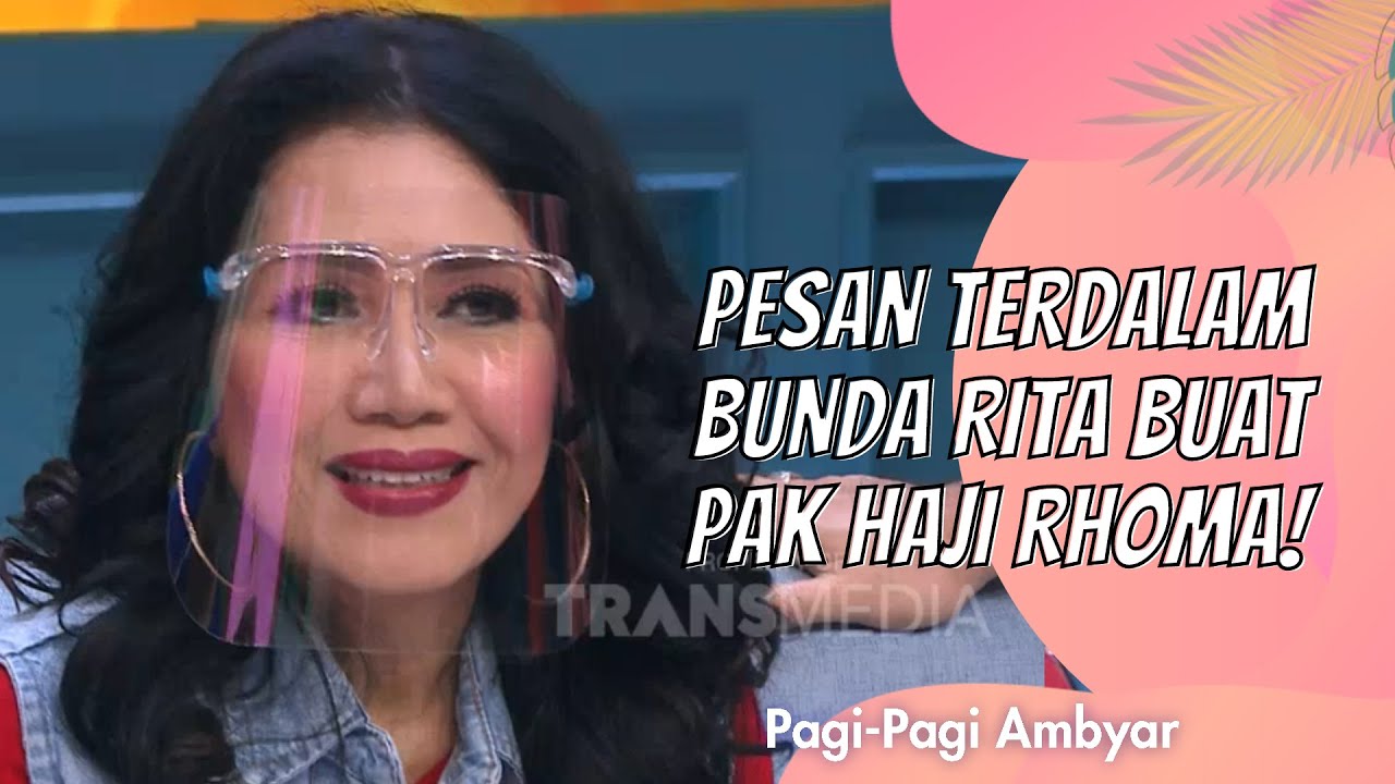 PESAN TERDALAM BUNDA RITA BUAT PAK HAJI RHOMA IRAMA! | PAGI PAGI AMBYAR (4/11/20) P2
