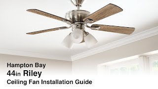 How to Install the 44 in. Riley Ceiling Fan by Hampton Bay