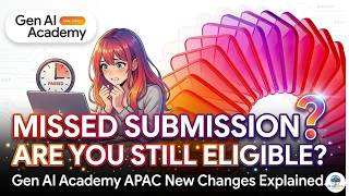 Missed Project Submission? Are You Still Eligible | Gen AI Academy APAC New Changes Explained #genai