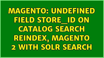 Magento: undefined field store_id on catalog search reindex, magento 2 with solr search