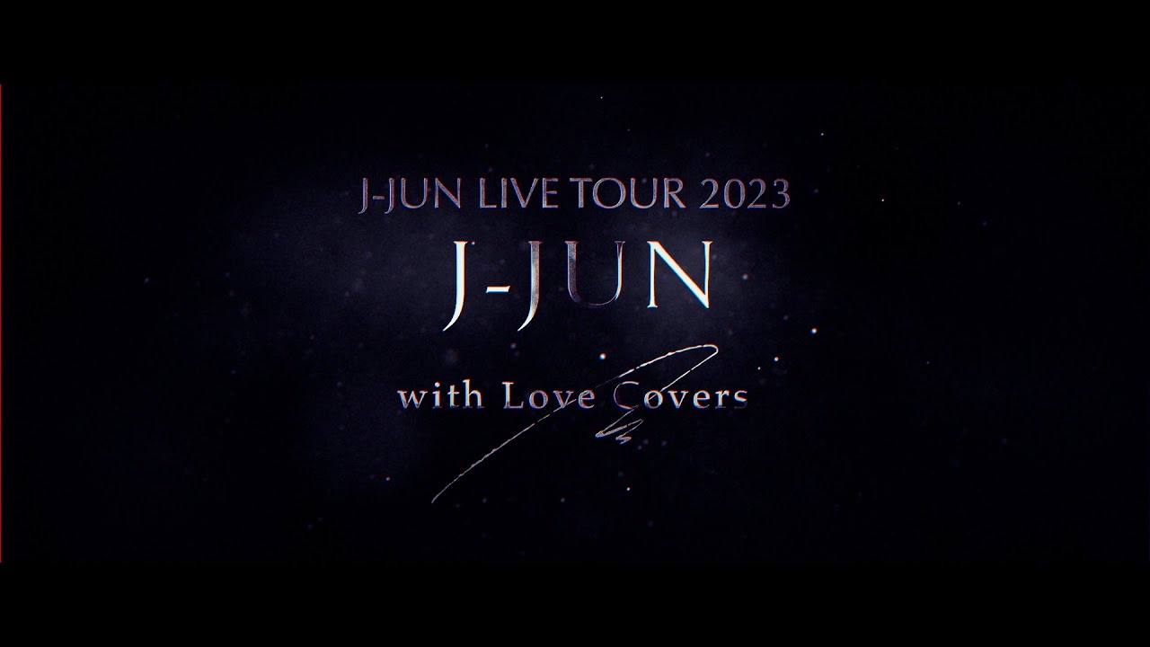J-JUN LIVE TOUR 2023 with Love Covers】Trailer公開！｜J-JUN JAPAN 