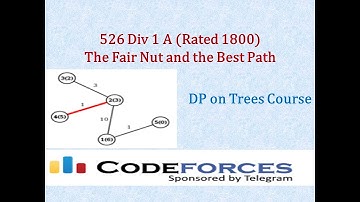 DP on Trees Course: Codeforces 526 Div 1 A: The Fair Nut and the Best Path (rated 1800)