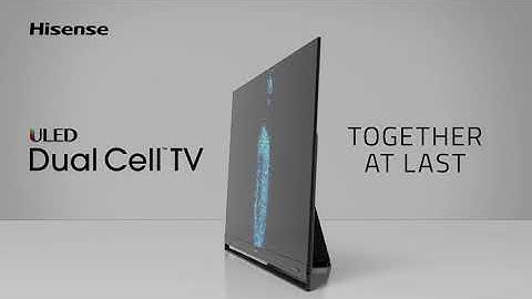 Hisense Dual Cell TV | Together At Last
