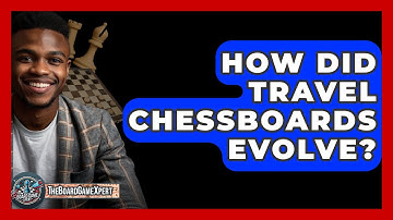 How Did Travel Chessboards Evolve? - The Board Game Xpert