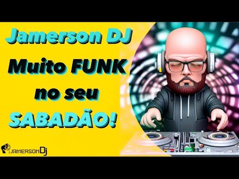 Jamerson DJ - Muito Funk no Seu SABADÃO