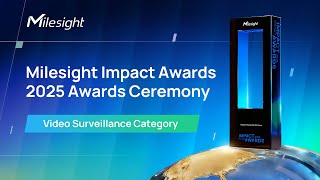 🏆✨Milesight Impact Awards 2025 Ceremony (Video Surveillance Category)
