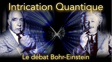 INTRICATION QUANTIQUE (1/4) : Le débat Bohr-Einstein