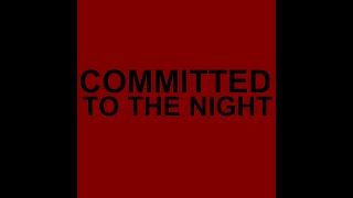 COMMITTED TO THE NIGHT (Teaser Trailer)