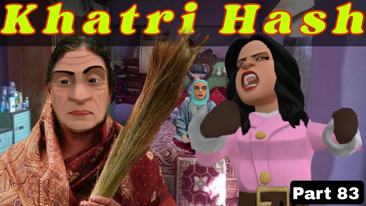 Khatri Hash | Part 83 | Kashur Circus 