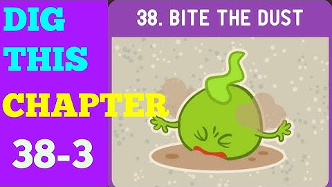 DIG THIS (DIG IT) LEVEL 38-3  [BITE THE DUST ] SOLUTION OR WALKTHROUGH