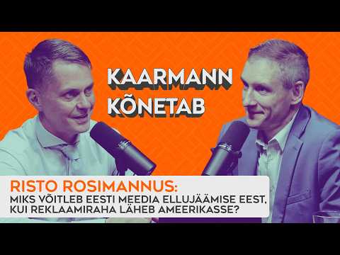 Risto Rosimannus, miks võitleb Eesti meedia ellujäämise eest, aga reklaamiraha läheb Ameerikasse? #4