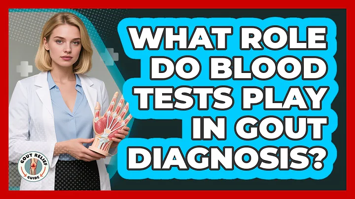 What Role Do Blood Tests Play in Gout Diagnosis?