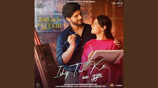 Ishq Tur Ke Aa Gya (From "Ishqa'n De Lekhe") - Gurnam Bhullar, Rana Sotal, Gaurav Dev & Kartik Dev