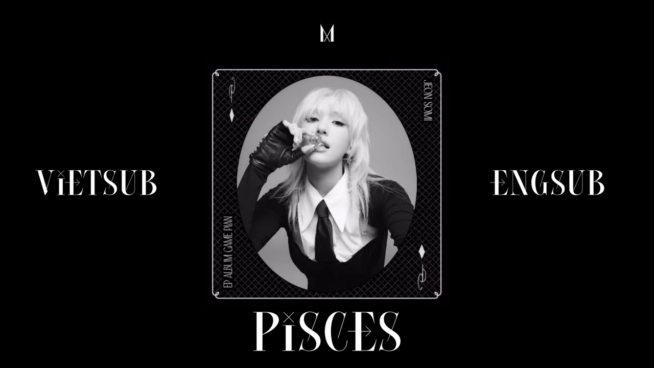 [vietsub/engsub] Pisces • Jeon Somi
