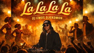 La La La La - Dj Emos Djekomon