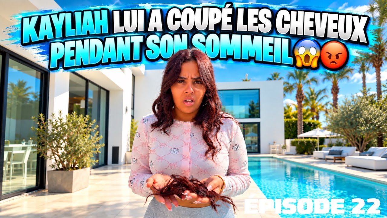 SAISON 1 - ÉPISODE 22 - KAYLIAH LUI A COUPÉ LES CHEVEUX PENDANT SON SOMMEIL 😱😡