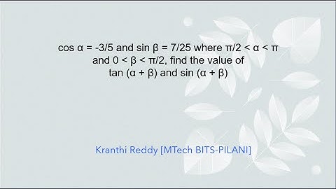 If cos alpha=-3/5  and sin beta=7/25 where pi/2 lt alpha lt pi and 0 lt beta lt pi/2,then find value