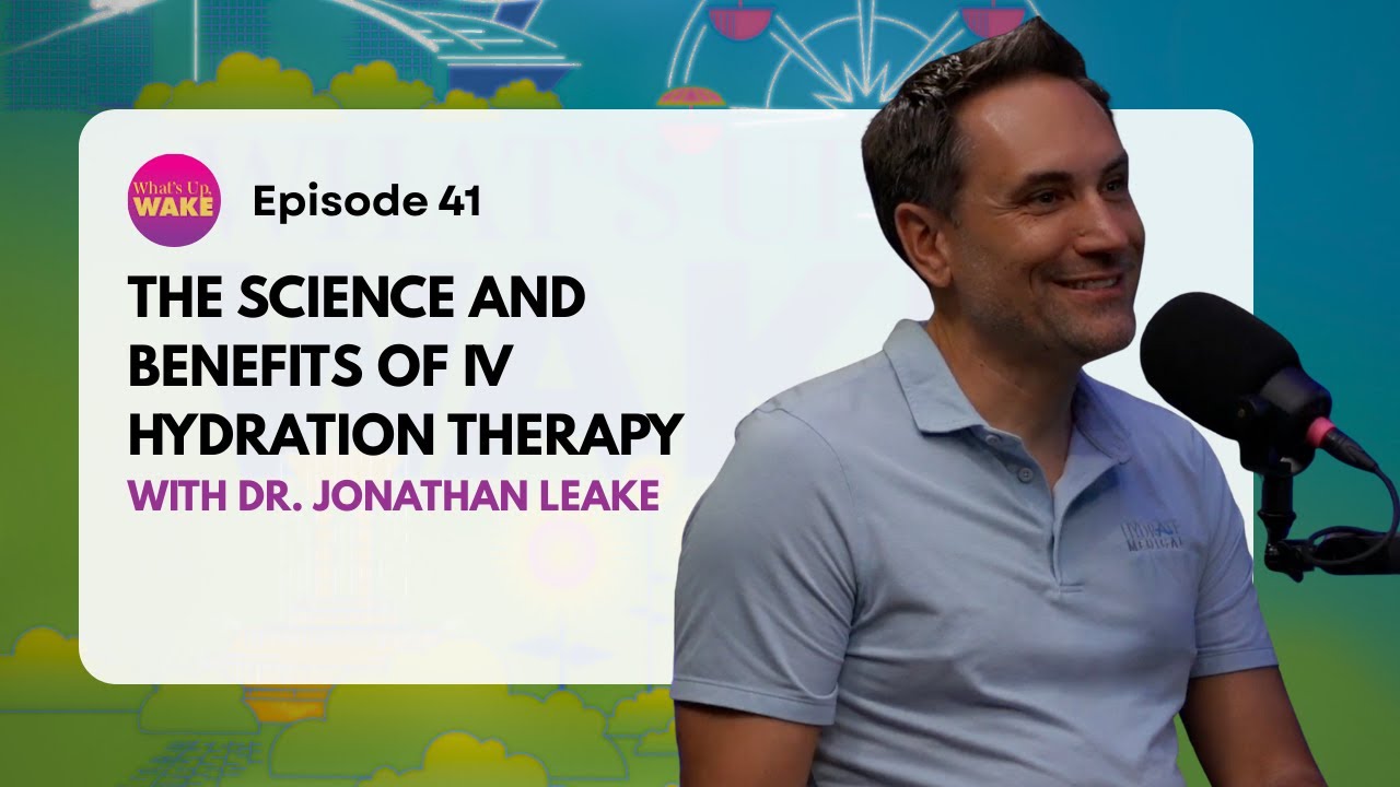 The Science and Benefits of IV Hydration Therapy with Dr. Jonathan Leake