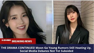 THE DRAMA CONTINUES! Moon Ga Young Rumors Still Heating Up, Social Media Debates Not Yet Subsided