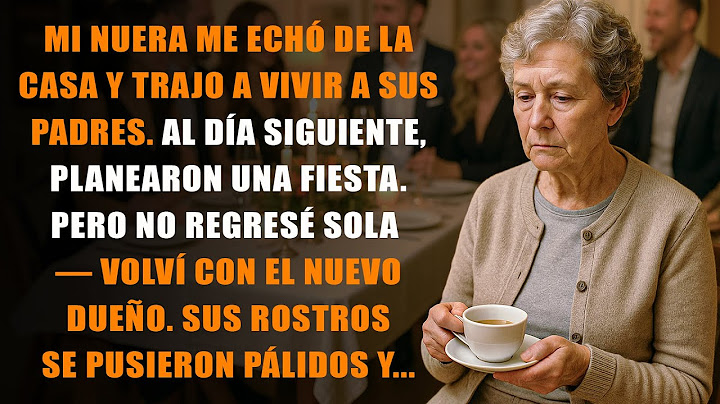 Después de echarme de la casa, la esposa de mi hijo trajo a vivir a sus padres.