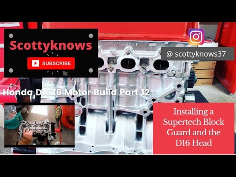 D16Z6 Motor Build Part 12 - Installation of the Supertech Block Guard and D16 Head