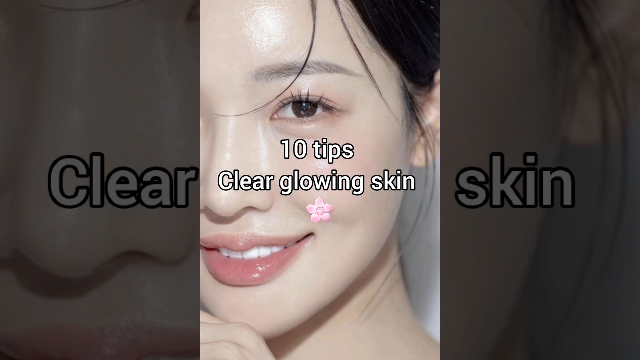 10 tips for glowing & clear skin ✨️