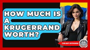 How Much Is A Krugerrand Worth? - Learn About Libertarianism