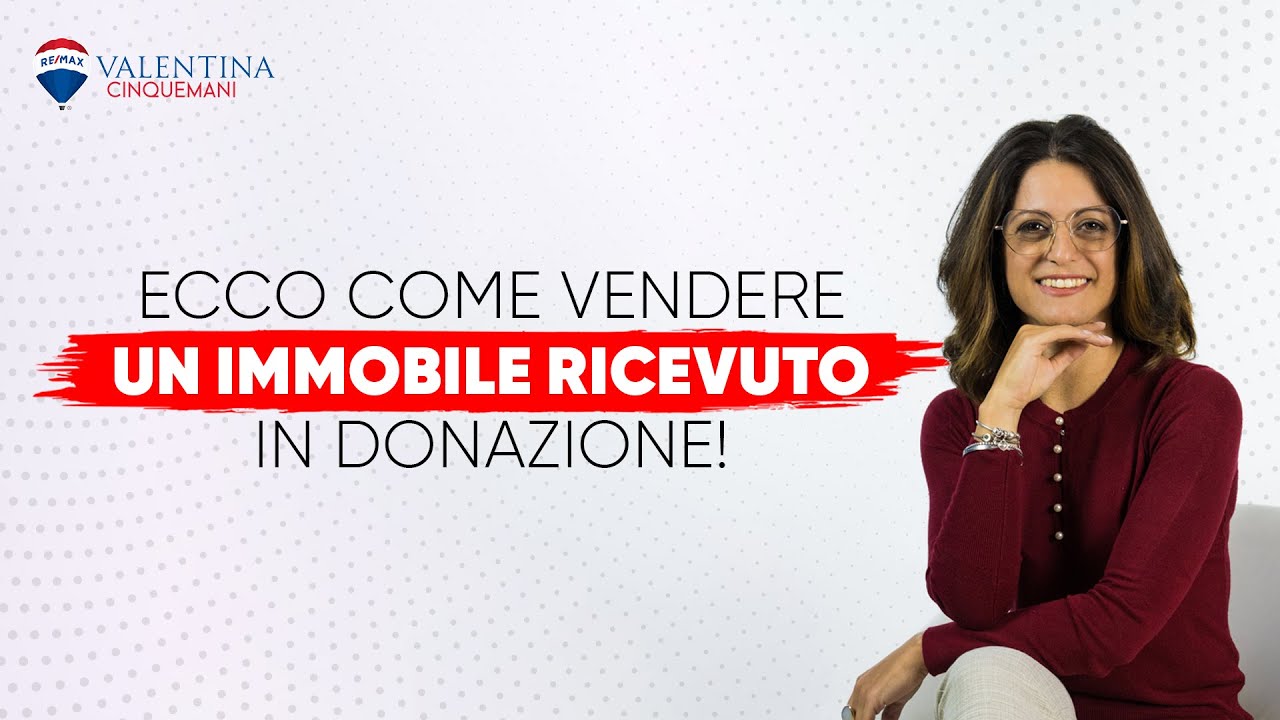 Si può Vendere un Immobile ricevuto in Donazione? Ecco le risposte che stavi cercando!