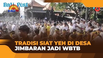 TRADISI SIAT YEH DI DESA JIMBARAN JADI WBTB
