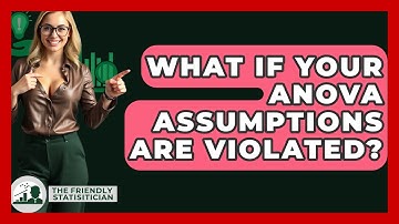 What If Your ANOVA Assumptions Are Violated? - The Friendly Statistician