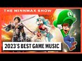 2023&#39;s Best Video Game Music - The MinnMax Show