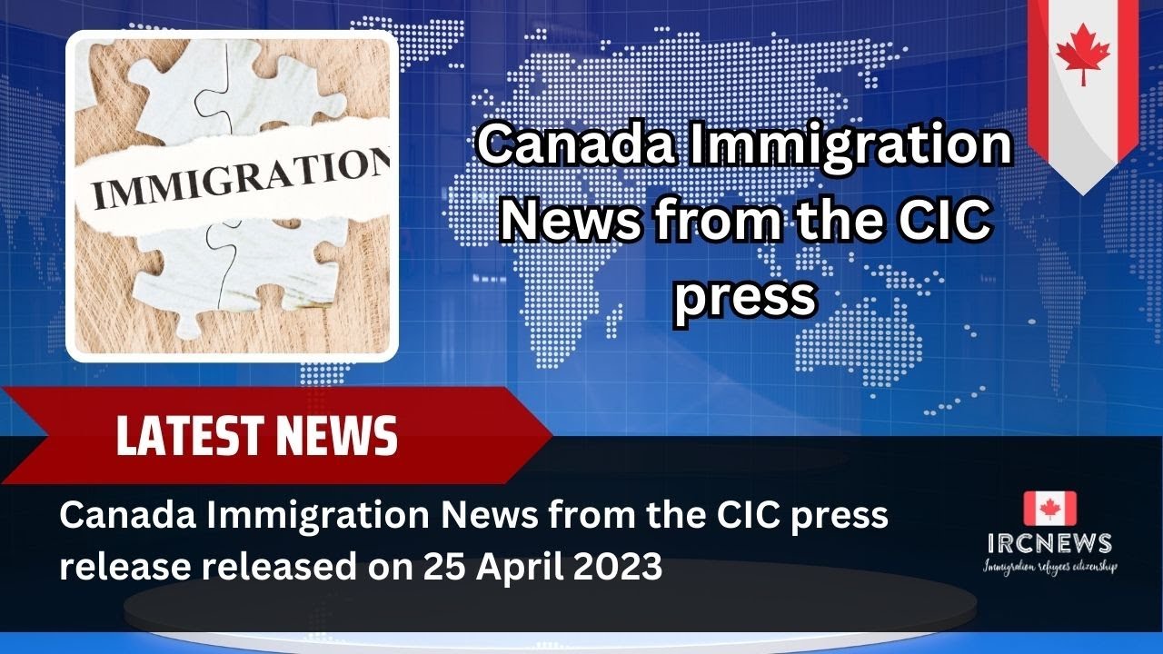 Canada Immigration News from the CIC press release released on 25 April ...
