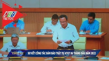 Sơ kết công tác đảm bảo trật tự an toàn giao thông 6 tháng đầu năm 2022 | ATV Tin tức